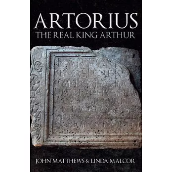 Artorius: The Real King Arthur