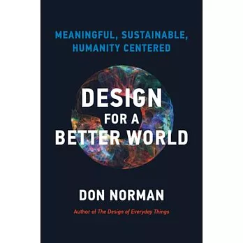 Design for a Better World: Meaningful, Sustainable, Humanity-Centered