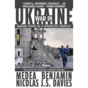 War in Ukraine: Making Sense of a Senseless Conflict