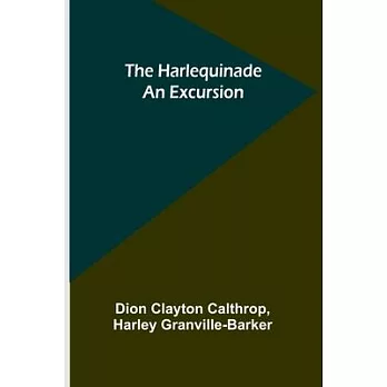 The Harlequinade: An Excursion