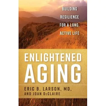 Enlightened Aging: Building Resilience for a Long, Active Life