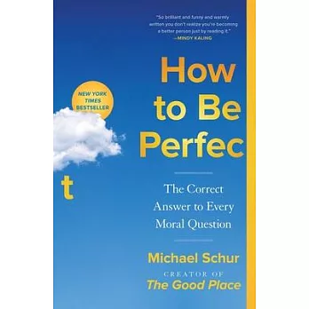 How to be perfect : the correct answer to every moral question /