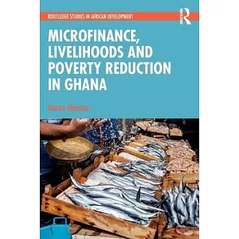 Microfinance, Livelihoods and Poverty Reduction in Ghana