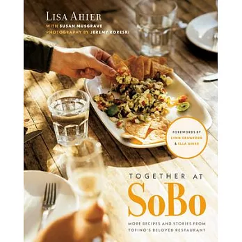 Together at Sobo: More Recipes and Stories from Tofino’s Beloved Restaurant