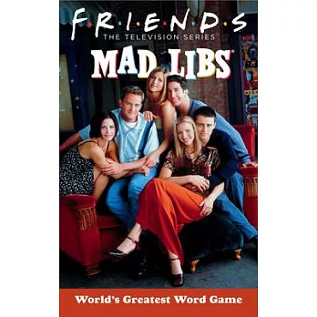 Friends Mad Libs: World’s Greatest Word Game