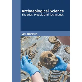 Archaeological science : theories, models and techniques /