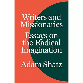 Writers and Missionaries: Essays on the Radical Imagination