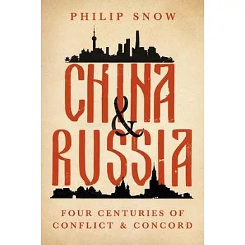 China and Russia: Four Centuries of Conflict and Concord