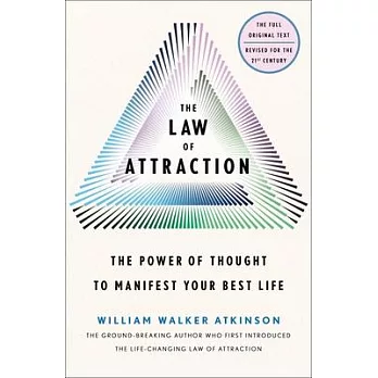 The Law of Attraction: The Power of Thought to Manifest Your Best Life