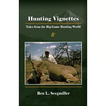 Hunting Vignettes: Tales from the Big-Game Hunting World
