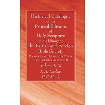 Historical Catalogue of the Printed Editions of Holy Scripture in the Library of the British and Foreign Bible Society, Volume II, 2