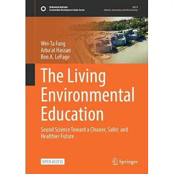 The Living Environmental Education: Sound Science Toward a Cleaner, Safer, and Healthier Future