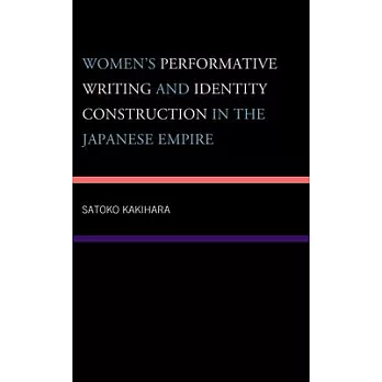 Women’s Performative Writing and Identity Construction in the Japanese Empire