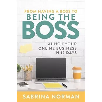 From Having A Boss To Being The Boss