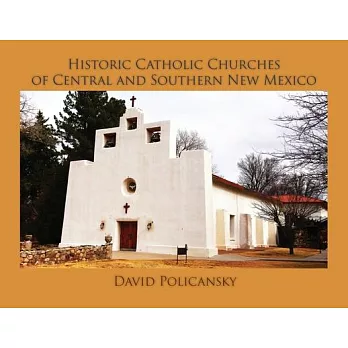 Historic Catholic Churches of Central and Southern New Mexico / Softcover