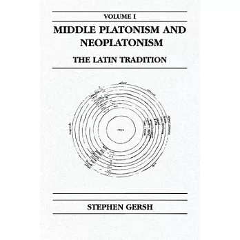 Middle Platonism and Neoplatonism, Volume 1: The Latin Tradition