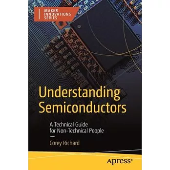 Understanding semiconductors : a technical guide for non-technical people /