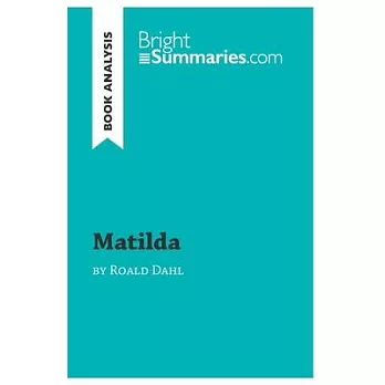 Matilda by Roald Dahl (Book Analysis): Detailed Summary, Analysis and Reading Guide