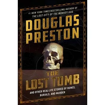 The Lost Tomb: And Other Real-Life Stories of Bones, Burials, and Murder
