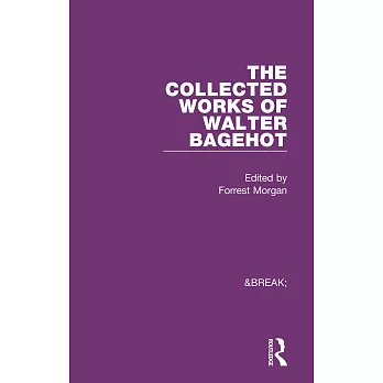 Collected Works of Walter Bagehot