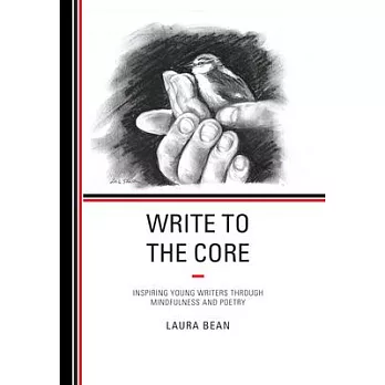 Write to the Core: Inspiring Writers Through Mindfulness and Poetry