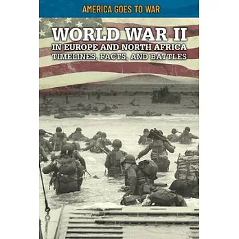 World War II in Europe and North Africa: Timelines, Facts, and Battles