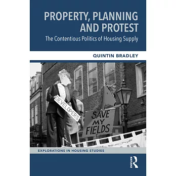 Property, Planning and Protest: The Contentious Politics of Housing Supply