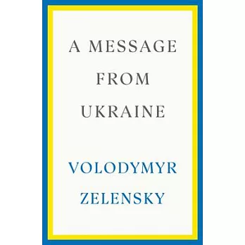 A Message from Ukraine: Speeches, 2019-2022