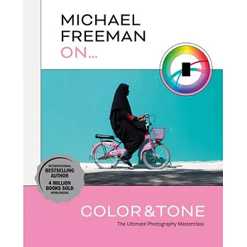 Michael Freeman on Color and Tone: The Ultimate Photography Masterclass