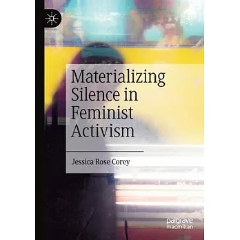 博客來-Materializing Silence in Feminist Activism