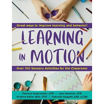 Learning in Motion, 2nd Edition: 101+ Sensory Activities for the Classroom