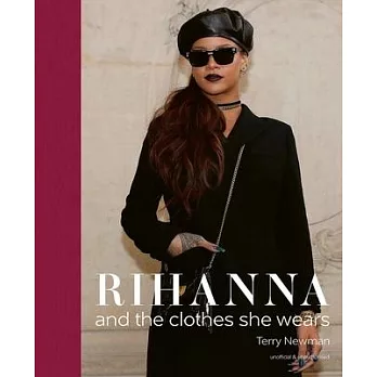 Rihanna: And the Clothes She Wears