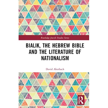 Bialik, the Hebrew Bible and the Literature of Nationalism