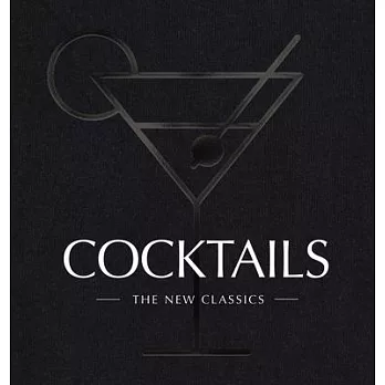 Cocktails: The New Classics