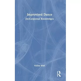Improvised dance:(in)corporeal knowledges(另開新視窗)