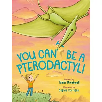 You Can’t Be a Pterodactyl!