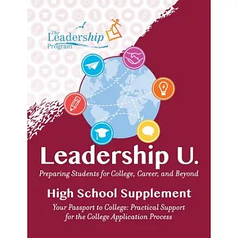 Leadership U: Preparing Students for College, Career, and Beyond High School Supplement: Your Passport to College: Practical Support