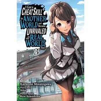 I Got a Cheat Skill in Another World and Became Unrivaled in the Real World, Too, Vol. 3 (Manga)