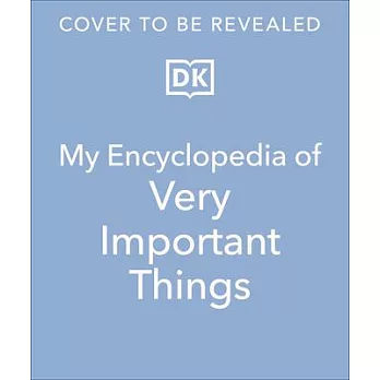 My Encyclopedia of Very Important Things: For Little Learners Who Want to Know Everything