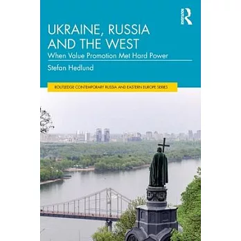 Ukraine, Russia and the West: When Value Promotion Met Hard Power