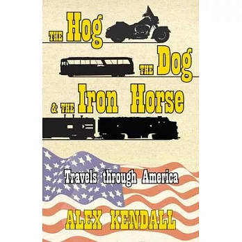 The Hog, the Dog, & the Iron Horse: Travel Through America