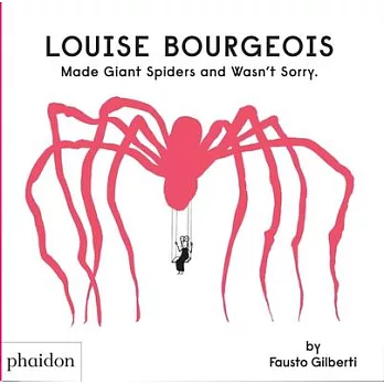 Louise Bourgeois Made Giant Spiders and Wasn’t Sorry.
