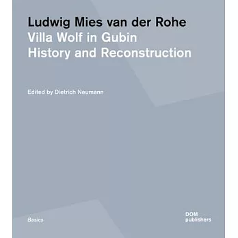 Ludwig Mies Van Der Rohe: Villa Wolf in Gubin: History and Reconstruction