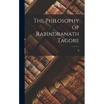 The Philosophy of Rabindranath Tagore