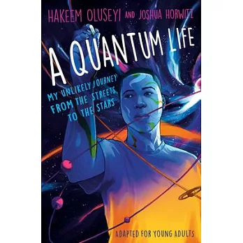 A quantum life  : my unlikely journey from the street to the stars