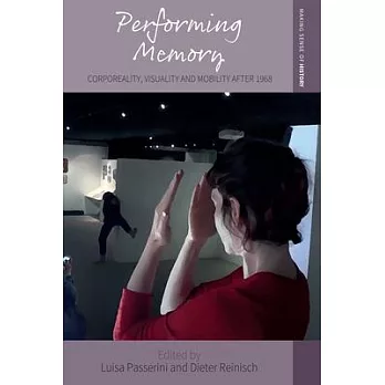 Performing memory:corporeality, visuality and mobility after 1968(另開新視窗)