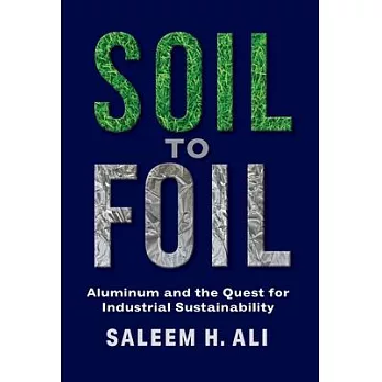 Soil to Foil: Aluminum and the Quest for Industrial Sustainability