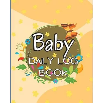 Baby Daily Logbook: Keep Track of Newborn’s Feedings Patterns, Record Supplies Needed, Sleep Times, Diapers And Activities