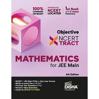 Disha Objective NCERT Xtract Mathematics for NTA JEE Main 6th Edition One Liner Theory, MCQs on every line of NCERT, Tips on your Fingertips, Previous