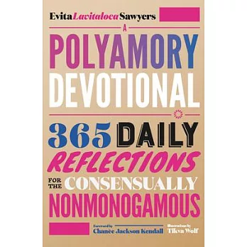 A Polyamory Devotional: 365 Daily Reflections for the Consensually Nonmonogamous